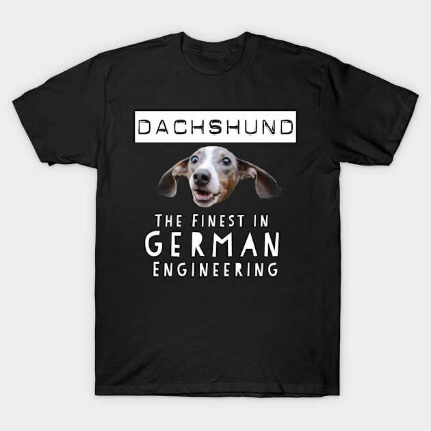 Dachshund : The Finest in German Engineering T-Shirt by Mjmartin